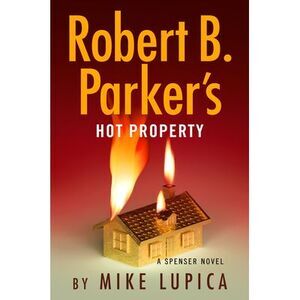 Robert B. Parker's Hot Property -- Mike Lupica